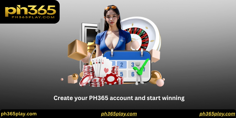 Create your PH365 account and start winning