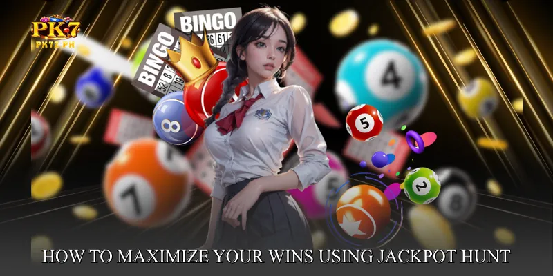 How to Maximize Your Wins Using Jackpot Hunt System