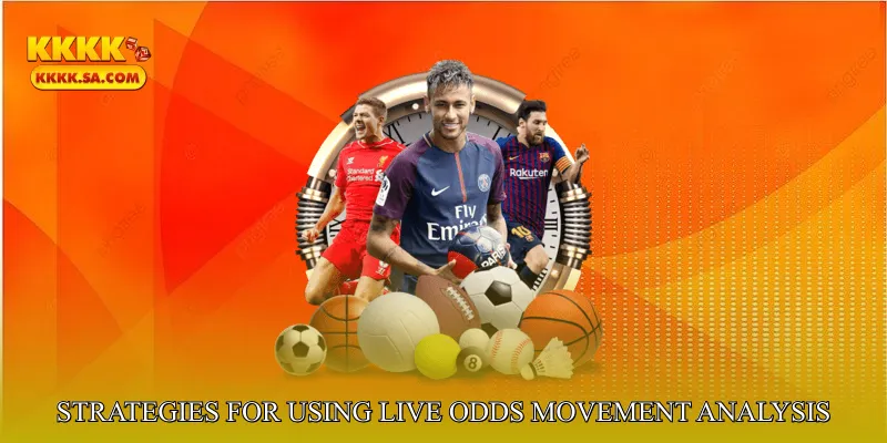 Strategies for Using Live Odds Movement Analysis