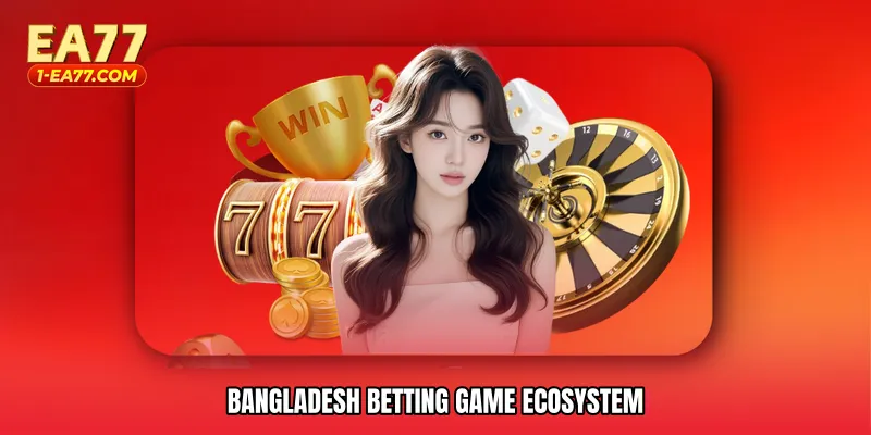 Bangladesh betting game ecosystem