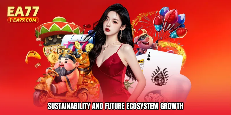 Sustainability and Future Ecosystem Growth