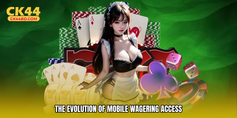 The evolution of mobile wagering access