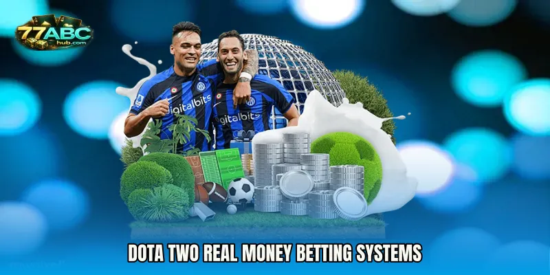 Dota Two Real Money Betting Systems