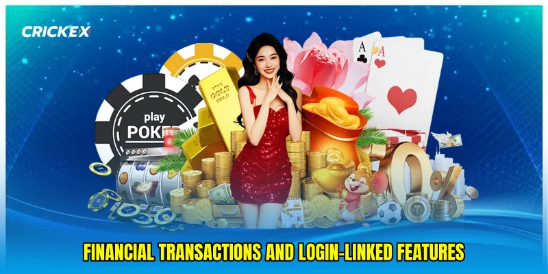 Financial transactions and login-linked features