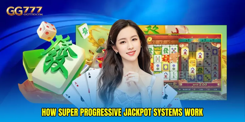 How Super Progressive Jackpot Systems Work