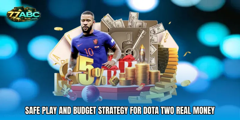 Safe Play and Budget Strategy for Dota Two Real Money