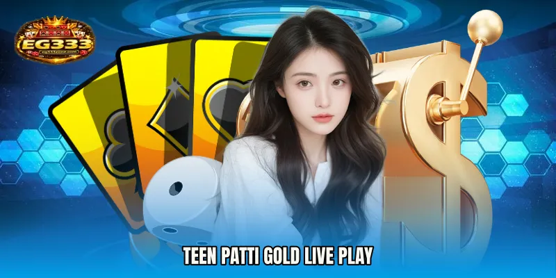 Teen Patti Gold live play