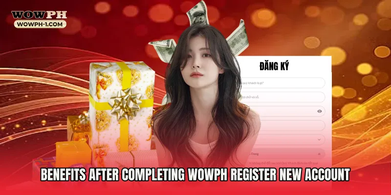 Benefits After Completing Wowph Register New Account