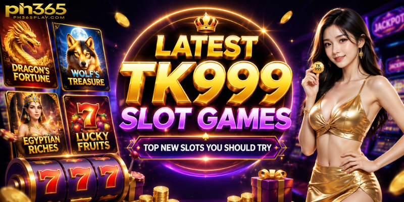 Latest TK999 Slot Games – Top New Slots You Should Try